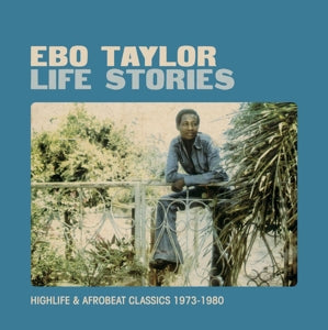 Taylor, Ebo - Life Stories: Highlife and Afrobeat [Vinyl]