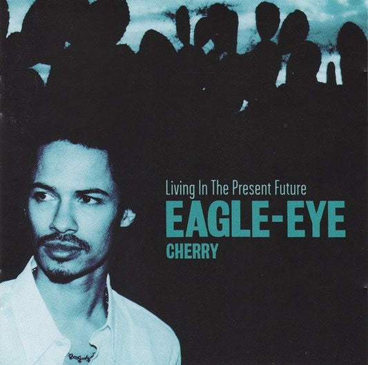 Cherry, Eagle-Eye - Living In The Present Future [CD] [Second Hand]