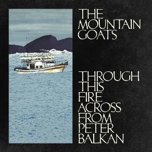 Mountain Goats - Through This Fire Across From Peter [CD]