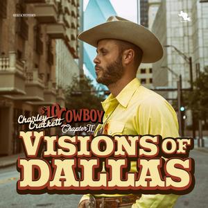 Crockett, Charley - Visions Of Dallas: $10 Cowboy Chapter Ii [CD]