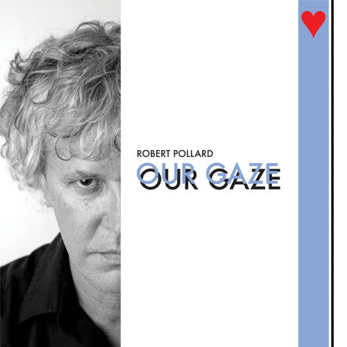 Pollard, Robert - Our Gaze [Vinyl]