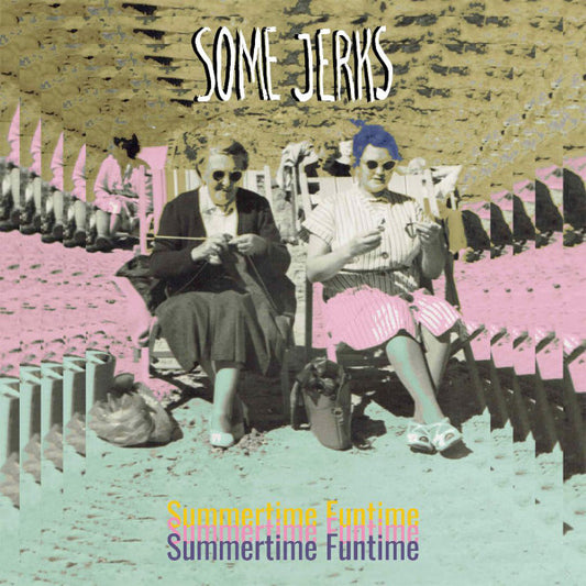 Some Jerks - Summertime Funtime [Vinyl]