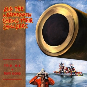 Ex + Tom Cora - And The Weathermen Shrug Their Shoulders [Vinyl]