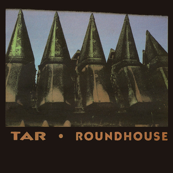 Tar - Roundhouse [Vinyl]