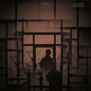 Ambarchi, Oren / Johan Berthling / Andre - Ghosted Iii [Vinyl]