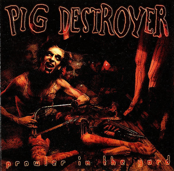 Pig Destroyer - Prowler In The Yard [Vinyl]