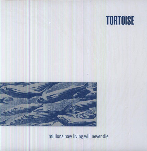 Tortoise - Millions Now Living Will Never Die [Vinyl]