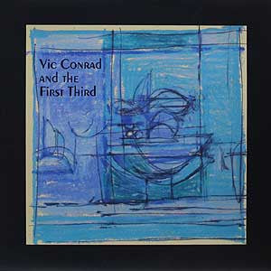 Conrad, Vic and The First Third - Vic Conrad and The First Third [CD]