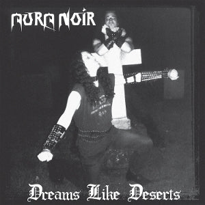Aura Noir - Dreams Like Deserts [CD]