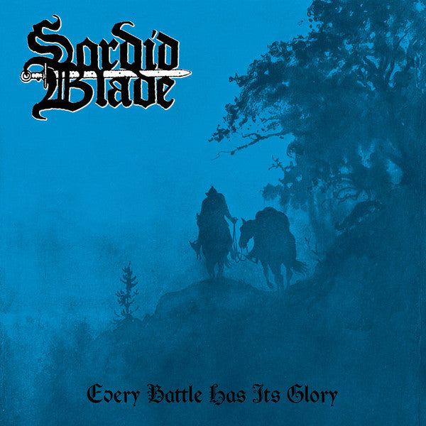 Sordid Blade - Every Battle Has Its Glory [Vinyl]