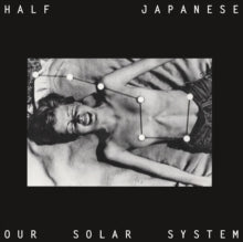 Half Japanese - Our Solar System [Vinyl]