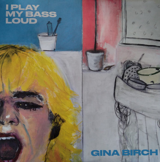 Birch, Gina - I Play My Bass Loud [Vinyl]