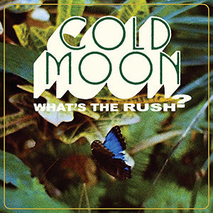 Cold Moon - What's The Rush [Vinyl]