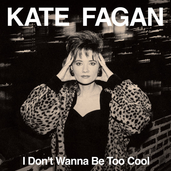 Fagan, Kate - I Don't Wanna Be Too Cool [Vinyl]