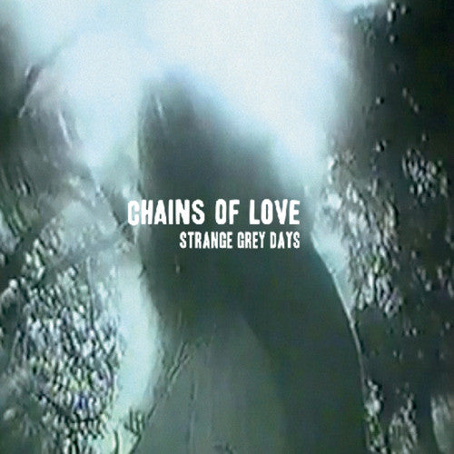 Chains Of Love - Strange Grey Days [Vinyl]