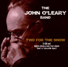 O'leary, John Band - Two For The Show: 2CD [CD]