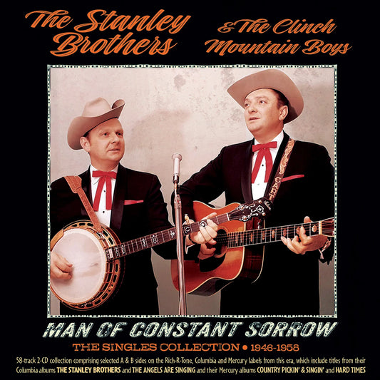 Stanley Brothers and The Clinch Mountain B - Man Of Constant Sorrow: The Singles [CD]
