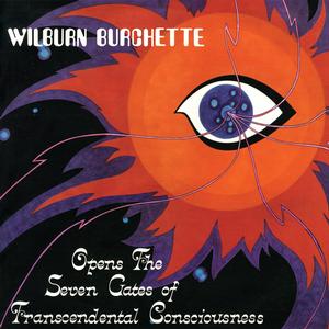 Burchette, Master Wilburn - Opens The Seven Gates Of Trancendental [Vinyl]