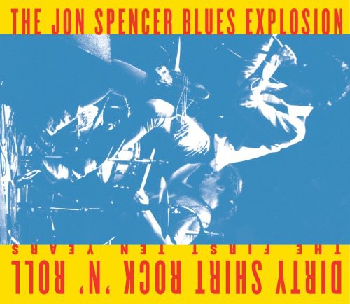 Spencer, Jon Blues Explosion - Dirty Shirt Rock 'n' Roll: The First Ten [CD]