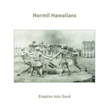 Normil Hawaiians - Empires Into Sand [Vinyl]