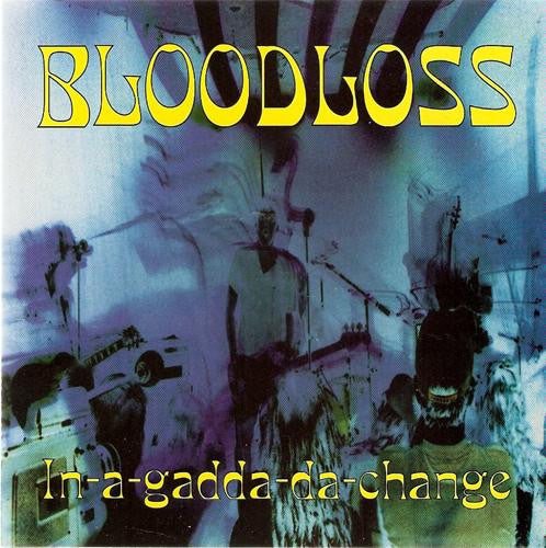 Bloodloss - In-A-Gadda-Da-Change [Vinyl]