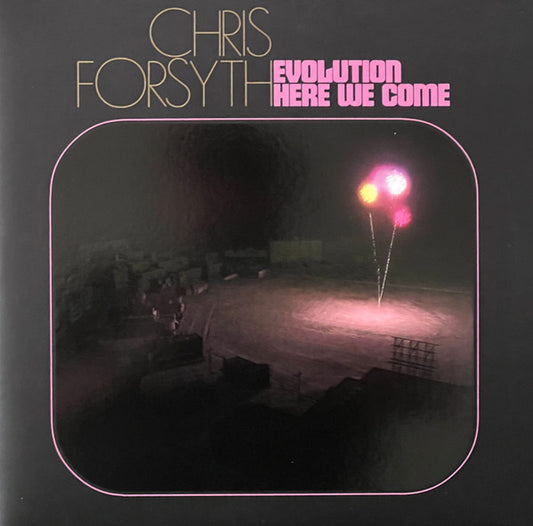 Forsyth, Chris - Evolution Here We Come [Vinyl]