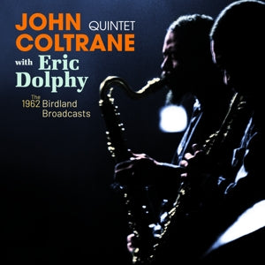 Coltrane, John Quintet With Eric Dolphy - Complete 1962 Birdland Broadcasts [CD]