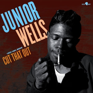 Wells, Junior - Cut That Out: 1953-1963 Sides [Vinyl]
