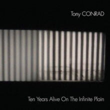 Conrad, Tony - Ten Years Alive On The Infinite Plain: [CD]