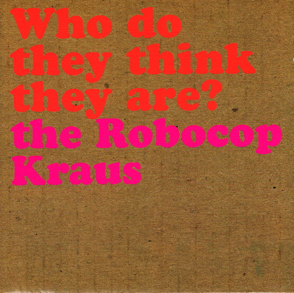 Robocop Kraus - Who Do They Think They Are? [CD Single] [Second Hand]