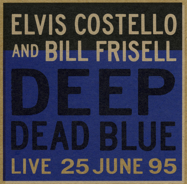 Costello, Elvis And Bill Frisell - Deep Dead Blue: Live 25 June 95 [Vinyl]