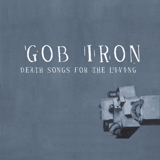 Gob Iron - Death Songs For The Living [CD] [Second Hand]
