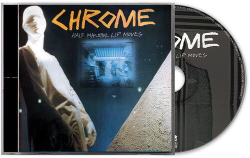 Chrome - Half Machine Lip Moves [CD] [Pre-Order]