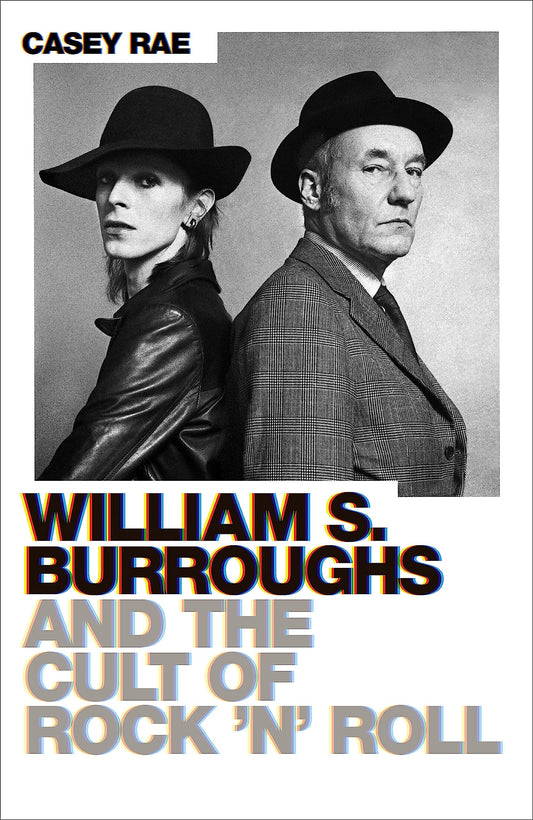 Rae, Casey - William S. Burroughs And The Cult Of [Book]