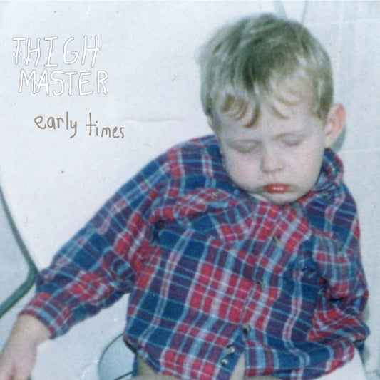 Thigh Master - Early Times [CD]