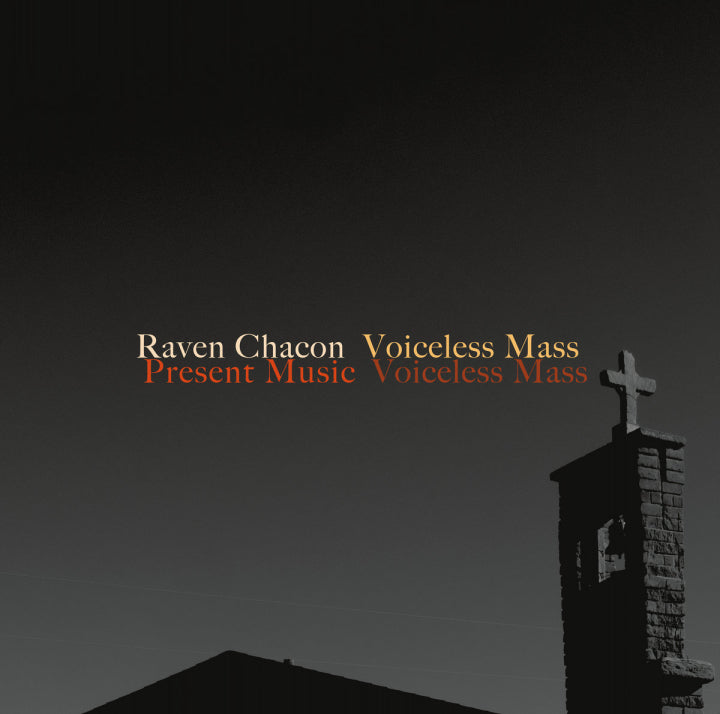 Chacon, Raven / Present Music - Voiceless Mass [Vinyl]