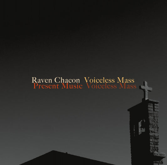 Chacon, Raven / Present Music - Voiceless Mass [Vinyl]