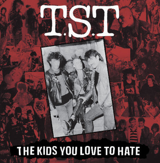 T.S.T - Kids You Love To Hate [Vinyl]