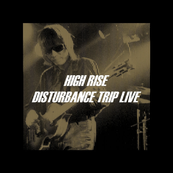 High Rise - Disturbance Trip Live [Vinyl]