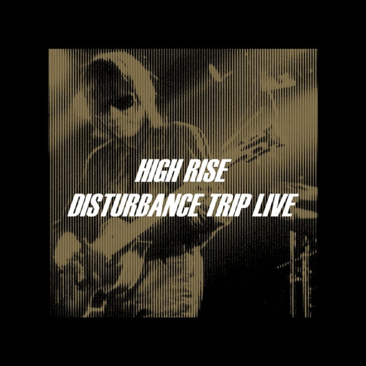 High Rise - Disturbance Trip Live [Vinyl]