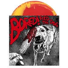 Bored! - Feed The Dog [Vinyl]