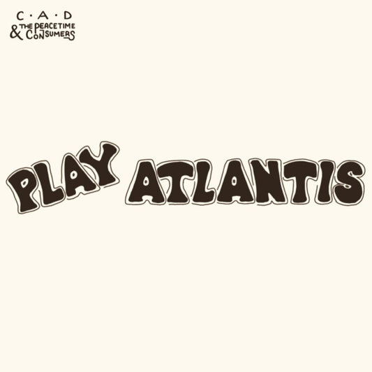 C.A.D. and The Peacetime Consumers - Play Atlantis [Vinyl]