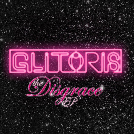 Glitoris - Disgrace Ep [12 Inch Single]