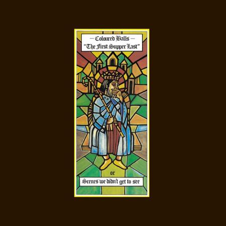 Coloured Balls - First Supper Last Or Scenes We Didn't [Vinyl]