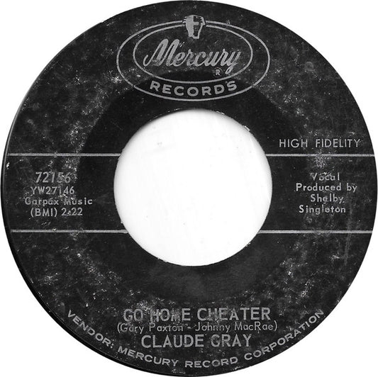 Gray, Claude - Go Home Cheater / I'm Gonna Lie Again [7 Inch Single] [Second Hand]