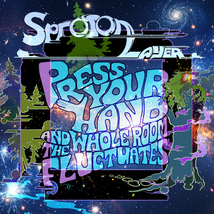 Sproton Layer - Press Your Hand And The Whole Room [Vinyl] [Pre-Order]