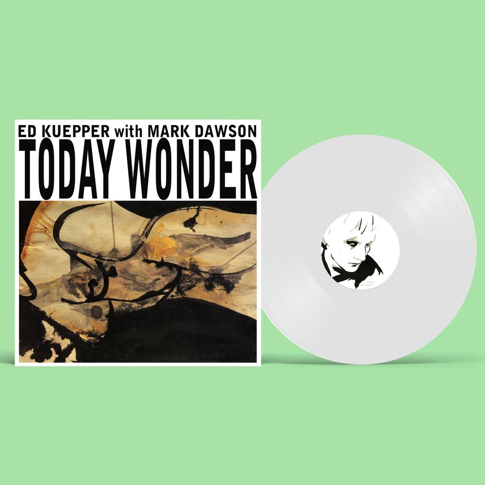 Kuepper, Ed With Mark Dawson - Today Wonder [Vinyl] [Pre-Order]