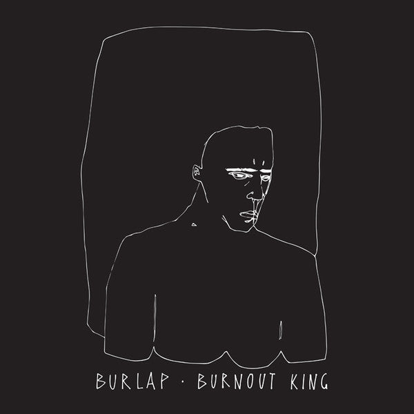 Burlap - Burnout King [Vinyl]