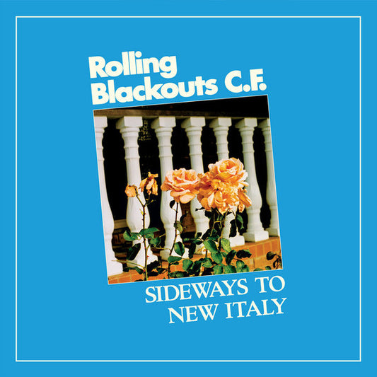 Rolling Blackouts C.F. - Sideways To New Italy [Vinyl] [Second Hand]
