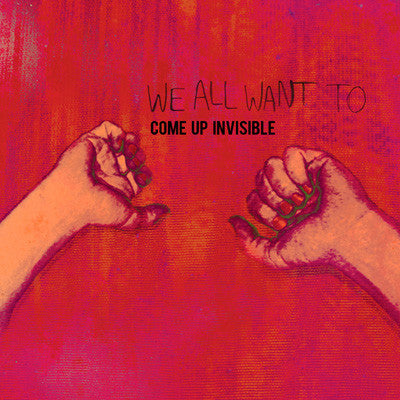 We All Want To - Come Up Invisible [CD]